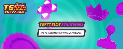 TG777 Slot Strategies: Tips to Maximize Your Winning Potential